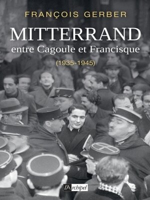 cover image of Mitterrand, entre Cagoule et Francisque (1935-1945)